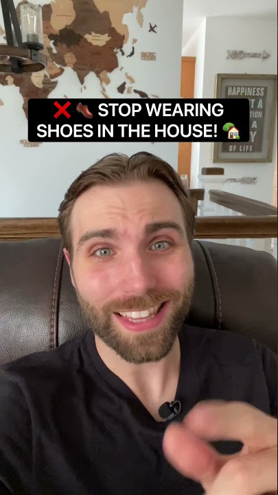 ❌ 👞 STOP WEARING SHOES IN THE HOUSE! 🏡