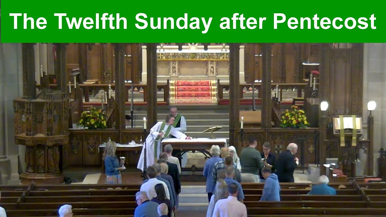 The Holy Eucharist: Rite II on The Twelfth Sunday after Pentecost ...