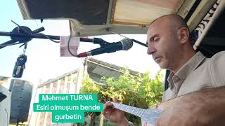 Mehmet Turna Esiri Olmuşum Bende Gurbetin