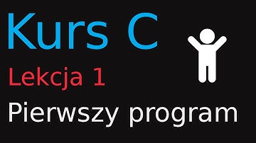 1. Kurs Programowania w C - Pierwszy program
