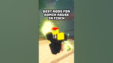 Best Rods For Admin Abuse In Fisch #roblox #fisch