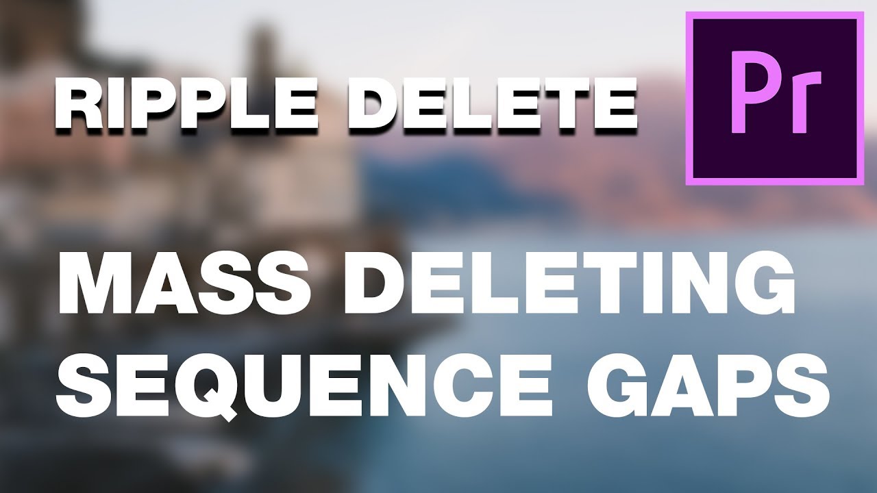 How to Delete Multiple Gaps at Once in Premiere Pro CC 2019 YouTube