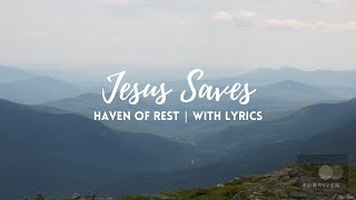 Jesus Saves | Haven Of Rest with Lyrics