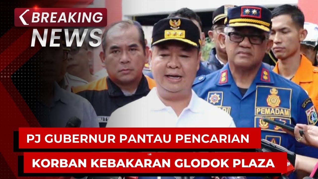 BREAKING NEWS - Pj Gubernur Jakarta Pantau Pencarian Korban Kebakaran Glodok Plaza