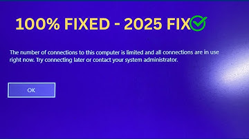 The Number of Connection to This Computer Is Limited and All Connection Are in Use