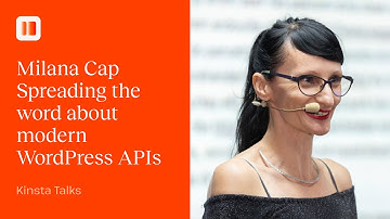 Spreading the word about modern WordPress APIs | Kinsta Talks with Milana Cap