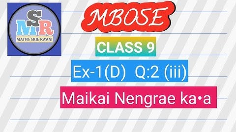 MBOSE CLASS 9||Ex- 1(D) No.2 (iii)@chachangsangma5455