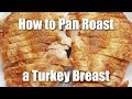 Pan roasted turkey breast recipe