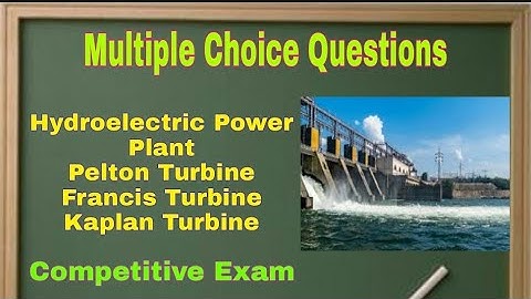Objective Questions on Hydroelectric Power Plant and Water Turbines ll Pelton ll Francis ll Kaplan
