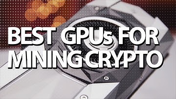 Best GPUs for Mining Cryptocurrency 2019