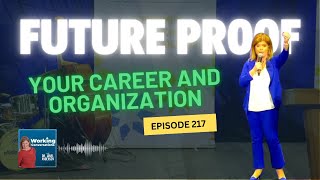Future Proof Your Career and Organization - Working Conversations Ep 217