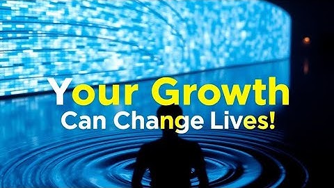 Your Growth Matters: The Ripple Effect That Changes Lives