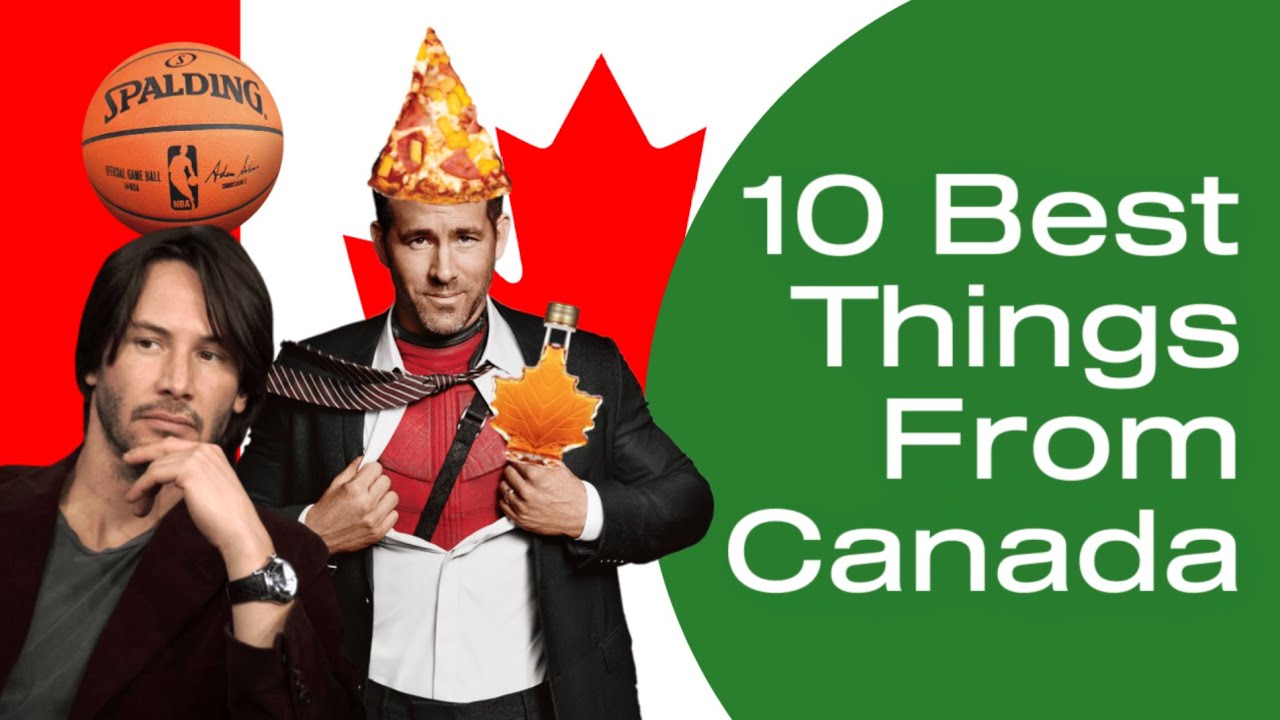 10 Best Things From Canada (SmartFoxTV)