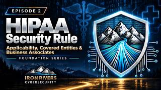 HIPAA Security Rule Foundations Episode 2: Applicability, Covered Entities and Business Assoicates