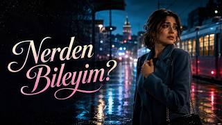 Nerden Bileyim? Ceylan Duman Duygusal Türkçe Aşk Şarkısı (Orijinal)