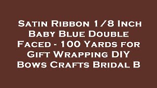 Satin Ribbon 1/8 Inch Baby Blue Double Faced - 100 Yards for Gift Wrapping DIY Bows Crafts Br Review