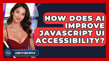 How Does AI Improve JavaScript UI Accessibility? - Learning To Code With AI