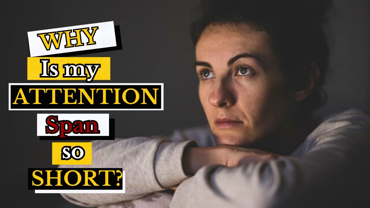 Why Your ATTENTION SPAN is Shorter than Ever Before(And What You Can Do