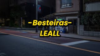 Besteiras - LEALL (Letra/Legendado)