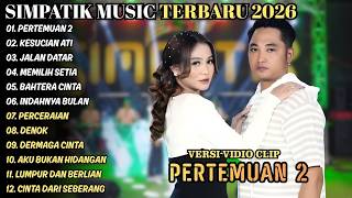 Pertemuan 2  Kesucian Ati  Jalan Datar  Memilih Setia  Simpatik   Album Terbaru 2026
