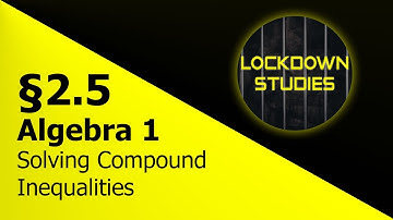 Solving Compound Inequalities (Algebra 1, Section 2.5)