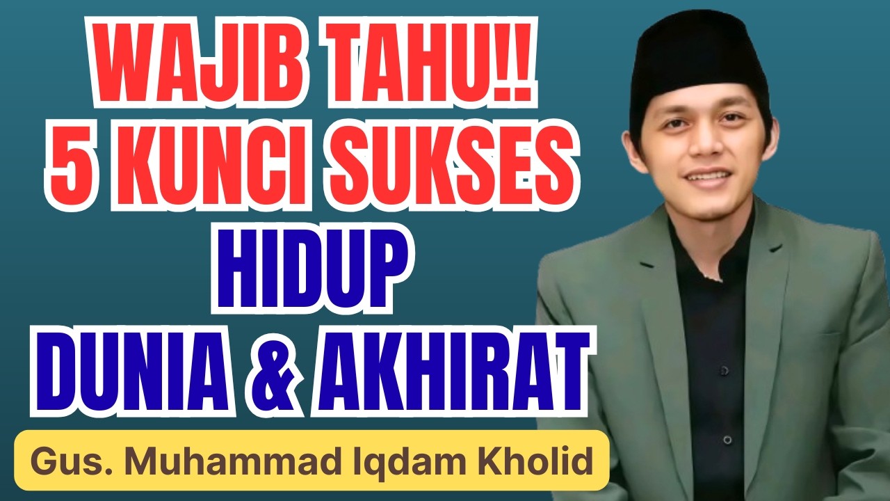 5 KUNCI AGAR HIDUP SUKSES DUNIA DAN AKHIRAT | CERAMAH GUS IQDAM TERBARU