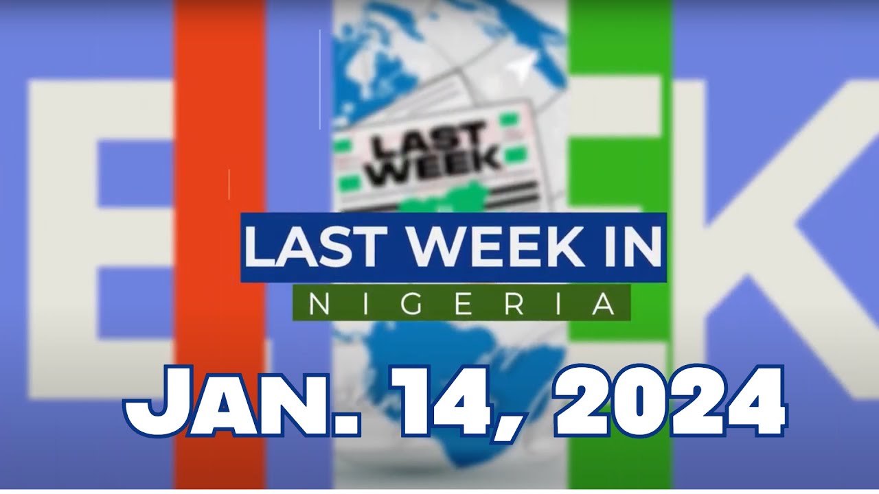 Last Week In Nigeria - Week Ending January 14th, 2024