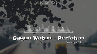 Guyon Waton - Perlahan (Lirik video) | Cover by Afni (A.F.A Cover) | SALMON FOLKS