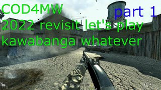 Call of Duty 4 Modern Warfare lets play 2022 revisit 1