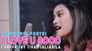 STEPHANIE POETRI - I LOVE YOU 3000 ( cover by TIVAL SALSABILA )