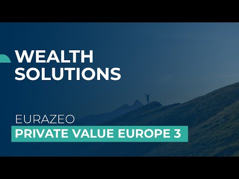 Private Value Europe 3 - Fonds EURAZEO - Wealth Solutions - video from Eurazeo
