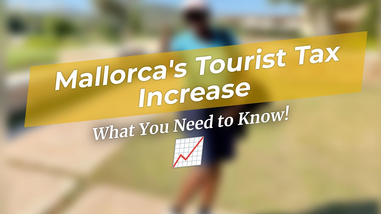 🌊 Mallorca's Tourist Tax Doubles! What's Next? 🌴