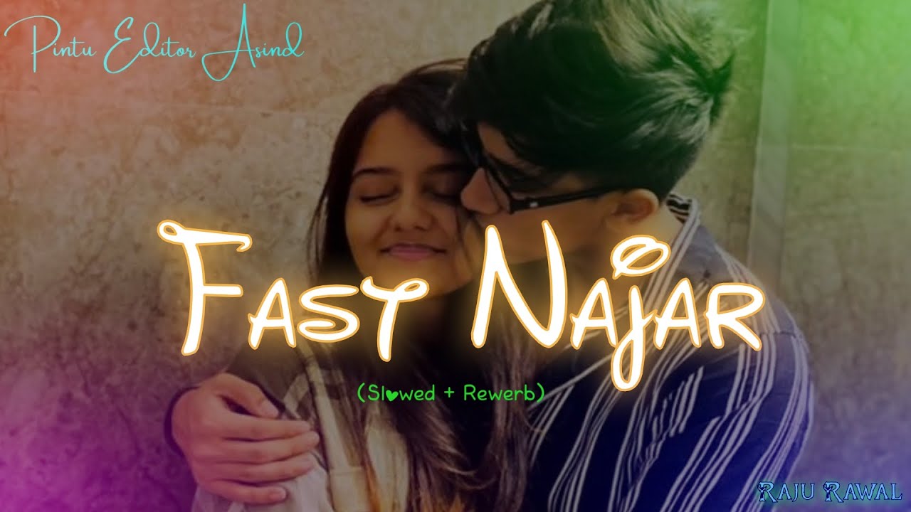 Fast Najar Ro Pyar || Slowed Rewerb Song || Raju Rawal lo-fi Remix ||