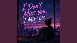 I Don’t Miss You, I Miss Us screenshot 2
