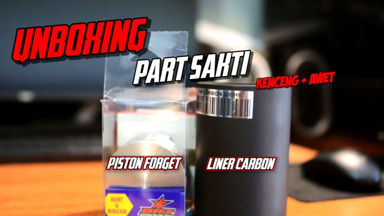 Unboxing liner Carbon & Piston forget