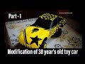 Modification of 38 year&#39;s old toy car - Part:1