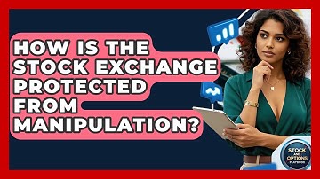 How Is The Stock Exchange Protected From Manipulation? - Stock and Options Playbook