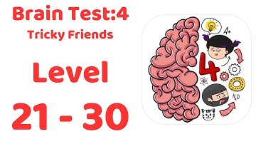 Brain Test 4: Tricky Friends Level 21-30 Walkthrough Solution (NEW UPDATE)