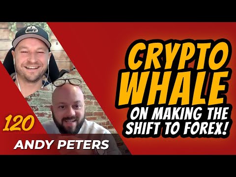 Crypto Whale, Andy Peters, On Making The Shift To Forex