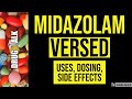 Midazolam versed  uses dosing side effects