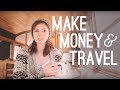 Make Money and Travel : Our Plan for a Sustainable Nomadic Life