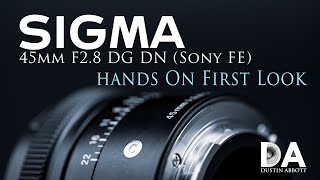 Sigma 45mm F2.8 (Sony FE): First Look | 4K