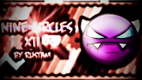 Nine Circles XII by Rustam ~ (Demon) ~ Geometry Dash 2.0