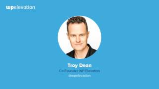 Member Site Success: How Troy Dean of WP Elevation rebuilt his membership site.