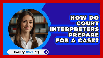 How Do Court Interpreters Prepare For A Case? - CountyOffice.org