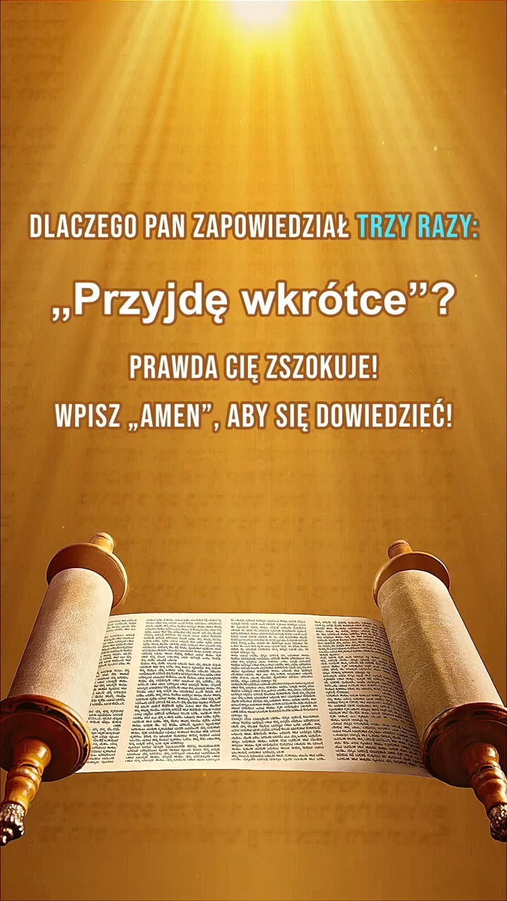 Dlaczego Pan zapowiedział trzy razy: „Przyjdę wkrótce”? Prawda cię zszokuje! Wpisz „Amen”, aby się dowiedzieć!