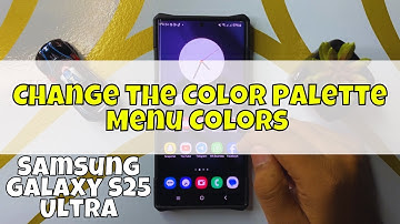 How to Change the Color Palette Menu Colors Samsung Galaxy S25 Ultra