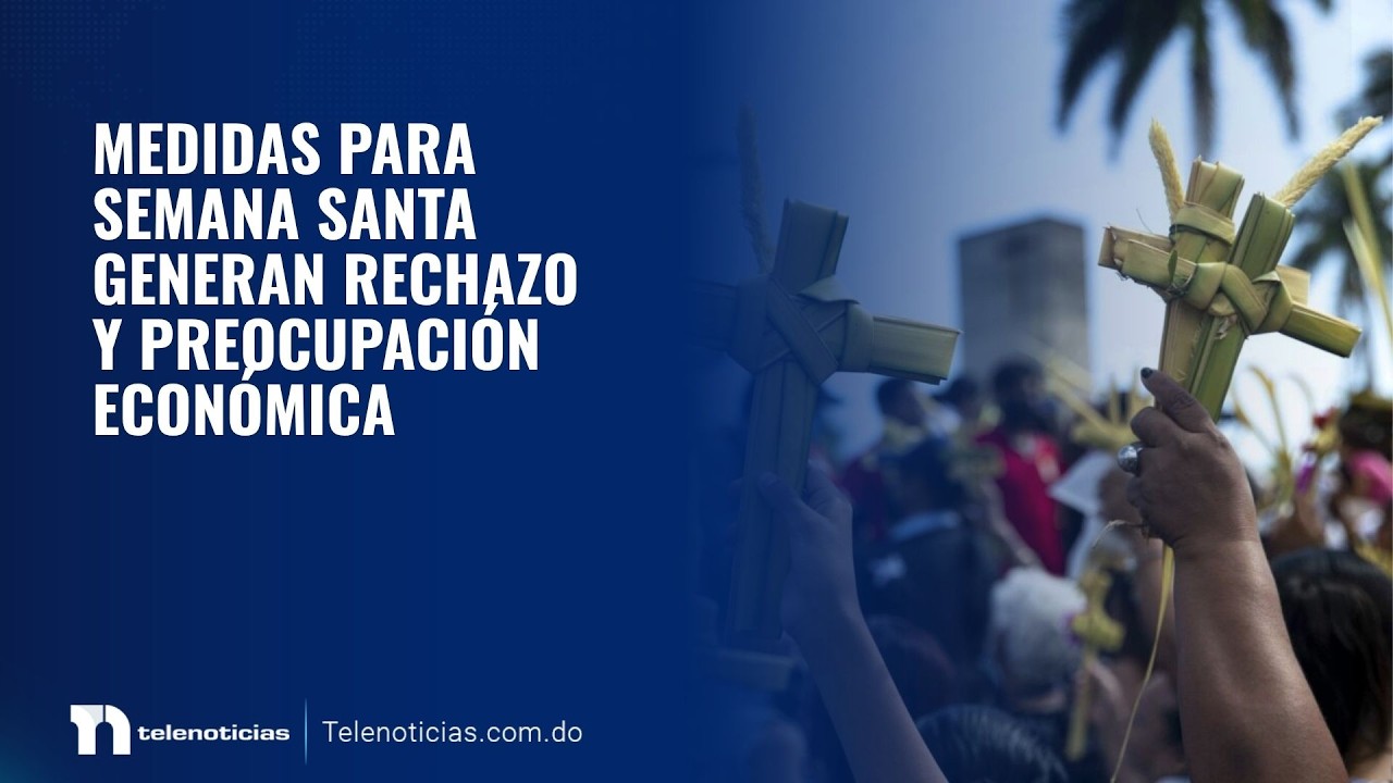 Medidas para Semana Santa generan rechazo y preocupación económica