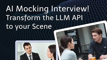 AI Mocking Interview! Transform the LLM API to your Scene
