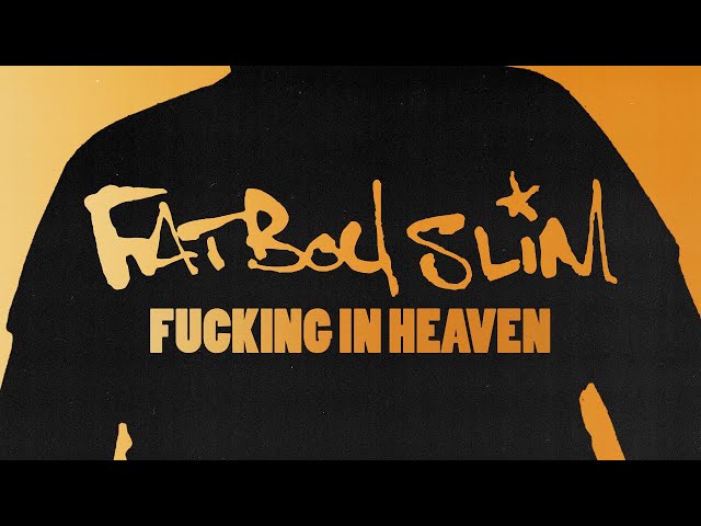 Fatboy Slim - Fucking In Heaven